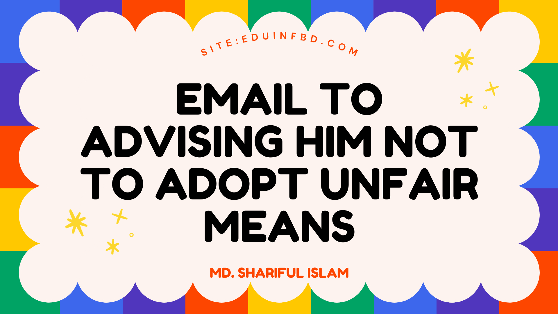 Email to advising him not to adopt unfair meansEmail to advising him not to adopt unfair means