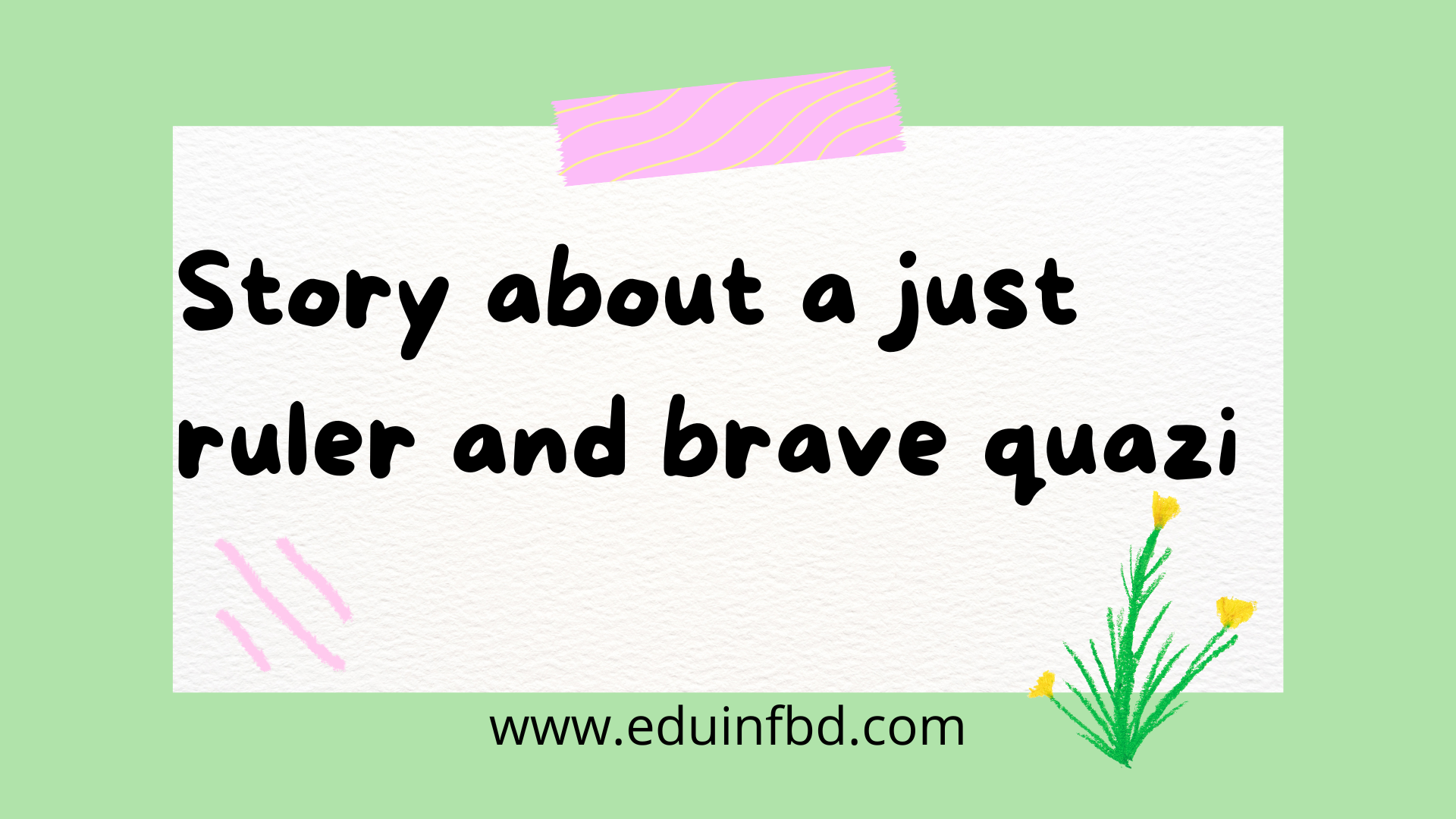 Story about a just ruler and brave quazi