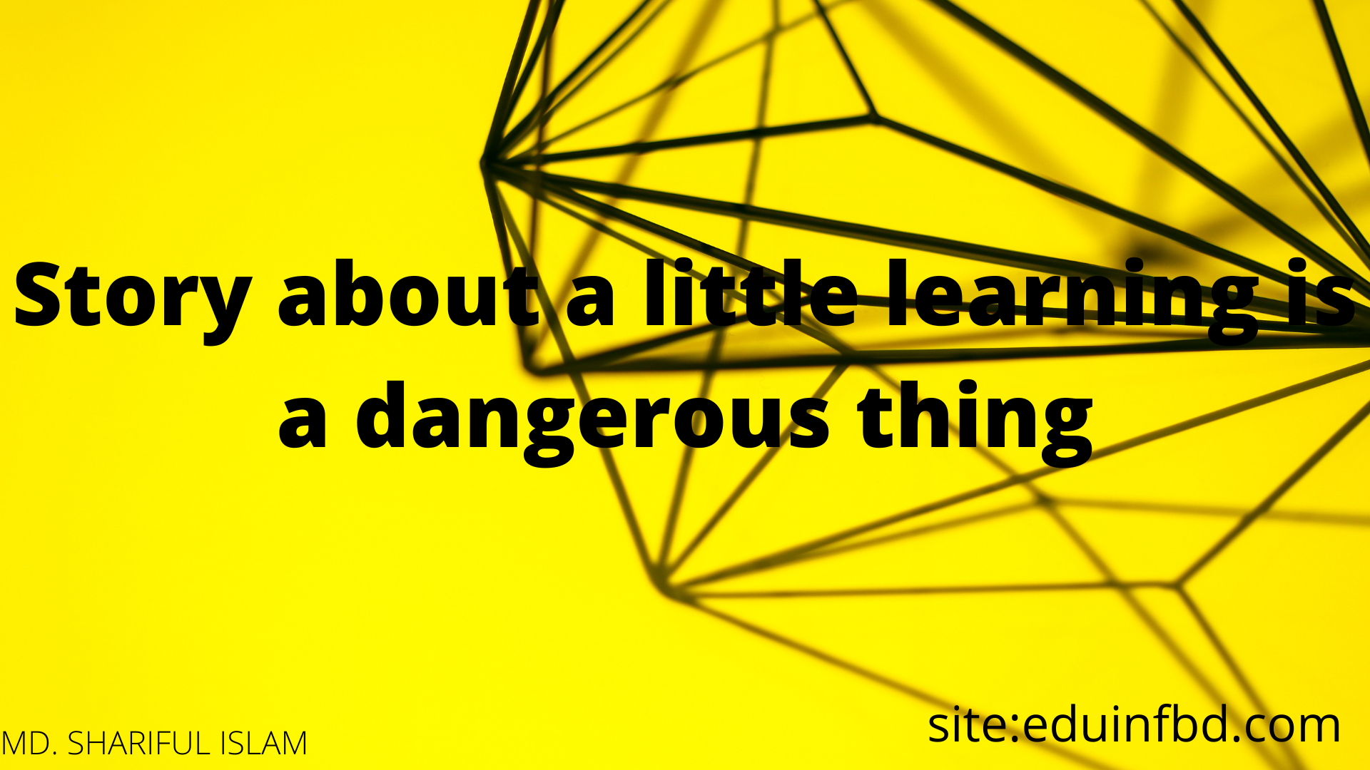 Story about a little learning is a dangerous thing