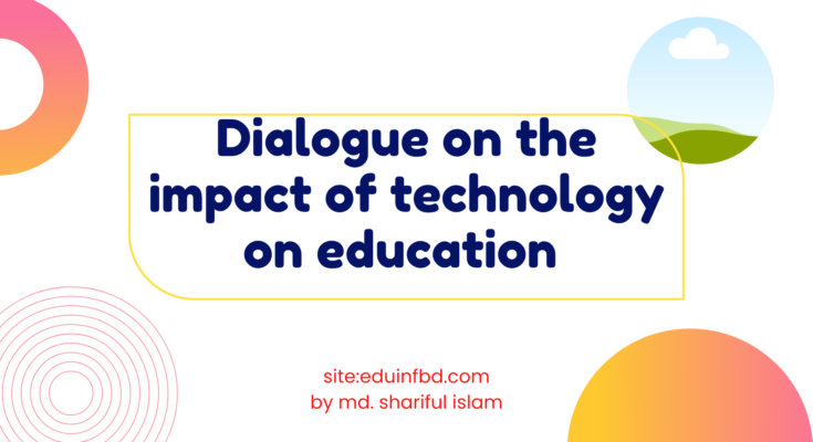 Dialogue on the impact of technology on education