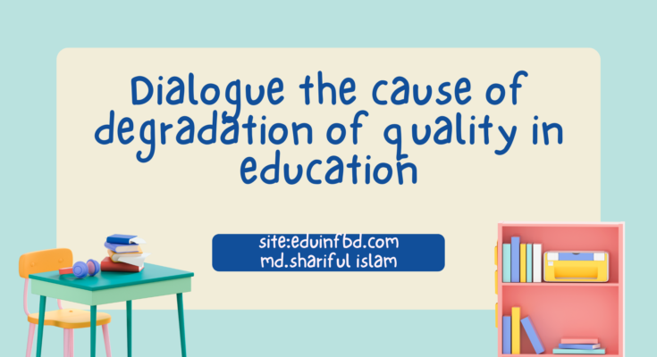 Dialogue the cause of degradation of quality in education