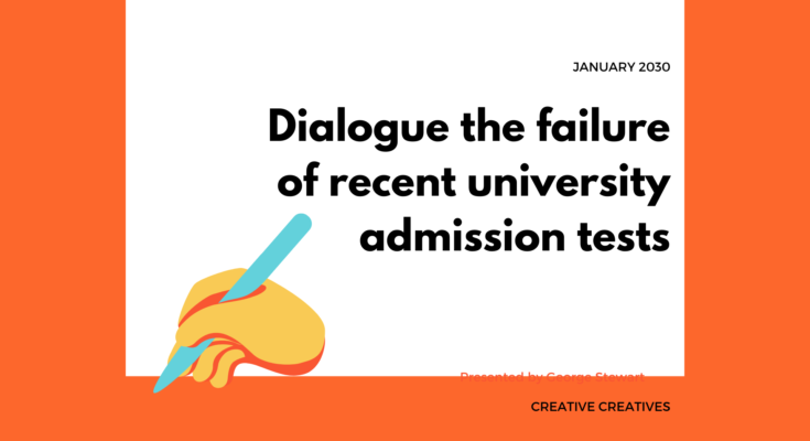Dialogue the failure of recent university admission tests