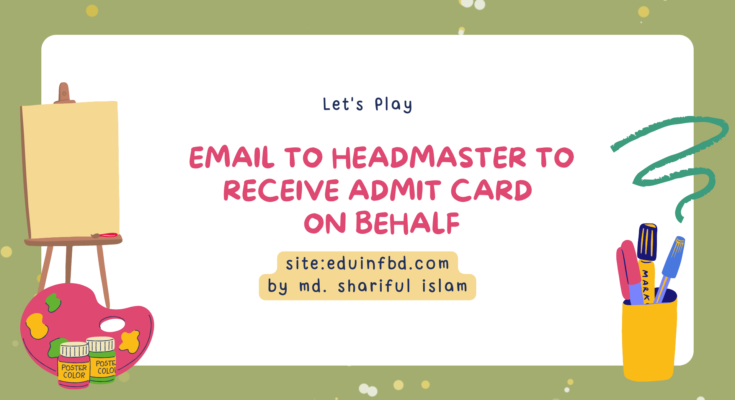Email to Headmaster to receive admit card on behalf